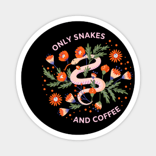 Only snakes and coffee Magnet